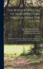 Image for The Border Settlers of Northwestern Virginia From 1768 to 1795 : Embracing the Life of Jesse Hughes and Other Noted Scouts of the Great Woods of the Trans-Allegheny