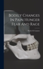 Image for Bodily Changes In Pain Hunger Fear And Rage