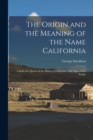 Image for The Origin and the Meaning of the Name California : Calafia the Queen of the Island of California, Title Page of Las Sergas