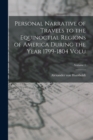 Image for Personal Narrative of Travels to the Equinoctial Regions of America During the Year 1799-1804 Volu; Volume 1