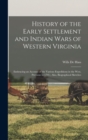 Image for History of the Early Settlement and Indian Wars of Western Virginia