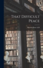 Image for That Difficult Peace