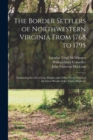 Image for The Border Settlers of Northwestern Virginia From 1768 to 1795 : Embracing the Life of Jesse Hughes and Other Noted Scouts of the Great Woods of the Trans-Allegheny