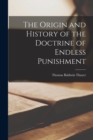 Image for The Origin and History of the Doctrine of Endless Punishment