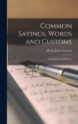 Image for Common Sayings, Words and Customs; Their Origin and History