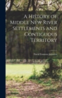 Image for A History of Middle New River Settlements and Contiguous Territory