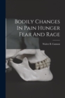 Image for Bodily Changes In Pain Hunger Fear And Rage