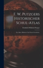 Image for F. W. Putzgers Historischer Schul-Atlas