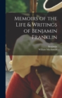 Image for Memoirs of the Life &amp; Writings of Benjamin Franklin