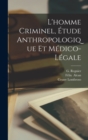 Image for L&#39;homme Criminel, Etude Anthropologique Et Medico-Legale