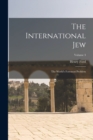 Image for The International Jew : The World&#39;s Foremost Problem; Volume 3
