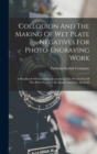 Image for Collodion And The Making Of Wet Plate Negatives For Photo-engraving Work