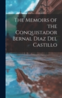 Image for The Memoirs of the Conquistador Bernal Diaz Del Castillo