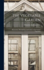Image for The Vegetable Garden; Illustrations, Descriptions, and Culture of the Garden Vegetables