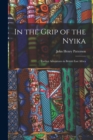 Image for In the Grip of the Nyika; Further Adventures in British East Africa