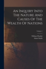 Image for An Inquiry Into The Nature And Causes Of The Wealth Of Nations; Volume 1