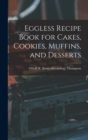 Image for Eggless Recipe Book for Cakes, Cookies, Muffins, and Desserts