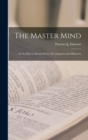 Image for The Master Mind : Or the Key to Mental Power, Development and Efficiency