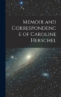 Image for Memoir and Correspondence of Caroline Herschel