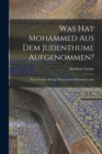 Image for Was hat Mohammed aus dem Judenthume Aufgenommen?