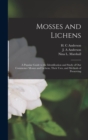 Image for Mosses and Lichens : A Popular Guide to the Identification and Study of our Commoner Mosses and Lichens, Their Uses, and Methods of Preserving