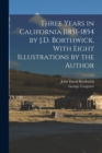 Image for Three Years in California [1851-1854 by J.D. Borthwick, With Eight Illustrations by the Author