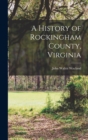 Image for A History of Rockingham County, Virginia