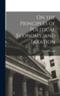Image for On the Principles of Political Economy, and Taxation