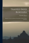 Image for Travels Into Bokhara : Being the Account of a Journey From India to Cabool, Tartary and Persia