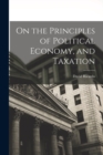 Image for On the Principles of Political Economy, and Taxation