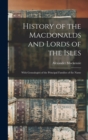 Image for History of the Macdonalds and Lords of the Isles : With Genealogies of the Principal Families of the Name