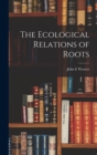 Image for The Ecological Relations of Roots