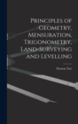 Image for Principles of Geometry, Mensuration, Trigonometry, Land-Surveying and Levelling