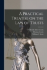 Image for A Practical Treatise on the law of Trusts