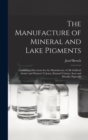 Image for The Manufacture of Mineral and Lake Pigments