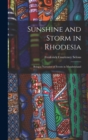 Image for Sunshine and Storm in Rhodesia; Being a Narrative of Events in Matabeleland