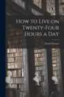 Image for How to Live on Twenty-Four Hours a Day
