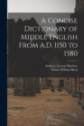 Image for A Concise Dictionary of Middle English From A.D. 1150 to 1580