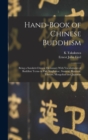 Image for Hand-Book of Chinese Buddhism : Being a Sanskrit-Chinese Dictionary With Vocabularies of Buddhist Terms in Pali, Singhalese, Siamese, Burmese, Tibetan, Mongolian and Japanese