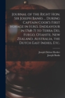 Image for Journal of the Right Hon. Sir Joseph Banks ... During Captain Cook&#39;s First Voyage in H.M.S. Endeavour in 1768-71 to Terra del Fuego, Otahite, New Zealand, Australia, the Dutch East Indies, etc.