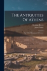 Image for The Antiquities Of Athens : And Other Monuments Of Greece