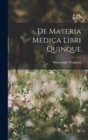 Image for De Materia Medica Libri Quinque