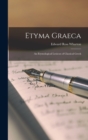 Image for Etyma Graeca : An Etymological Lexicon of Classical Greek