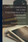Image for Cartas Completas De Lord Chesterfield A Su Hijo Felipe Stanhope
