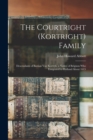 Image for The Courtright (Kortright) Family : Descendants of Bastian Van Kortryk, a Native of Belgium who Emigrated to Holland About 1615