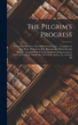 Image for The Pilgrim&#39;s Progress : From This World to That Which Is to Come: ... Complete in Two Parts. Written by John Bunyan. the Thirty-Second Edition, Adorned With Curious Sculptures Engraven by J. Sturt. t