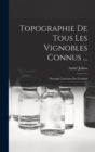 Image for Topographie De Tous Les Vignobles Connus ...