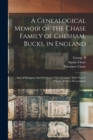 Image for A Genealogical Memoir of the Chase Family of Chesham, Bucks, in England