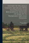 Image for History Of Hillsdale County, Michigan, With Illustrations And Biographical Sketches Of Some Of Its Prominent Men And Pioneers