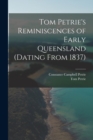 Image for Tom Petrie&#39;s Reminiscences of Early Queensland (dating From 1837)